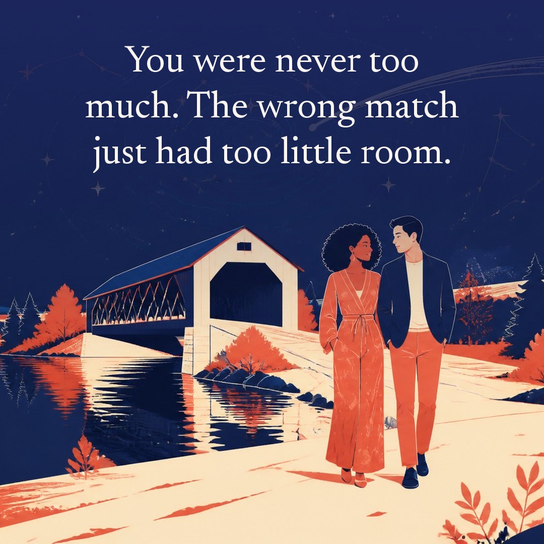 “You were never too much. The wrong match just had too little room.” A couple, two adults beside a covered wooden bridge over a narrow river at night, beneath a vast star field, delicate constellation lines, faint concentric orbital rings and one long comet arc across a deep navy night sky, with a crescent moon low at one side.
